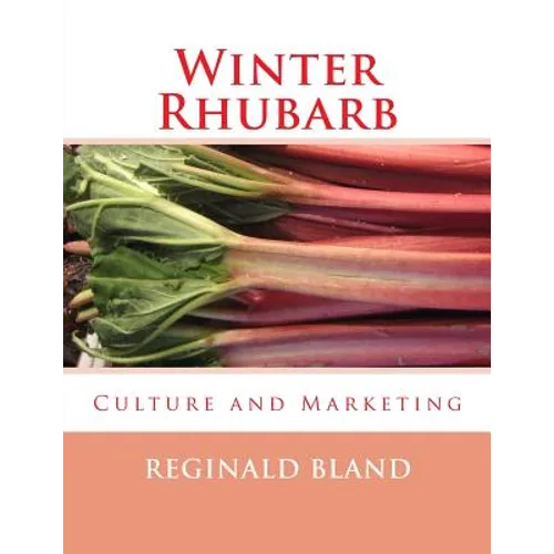 Winter Rhubarb: Culture and Marketing