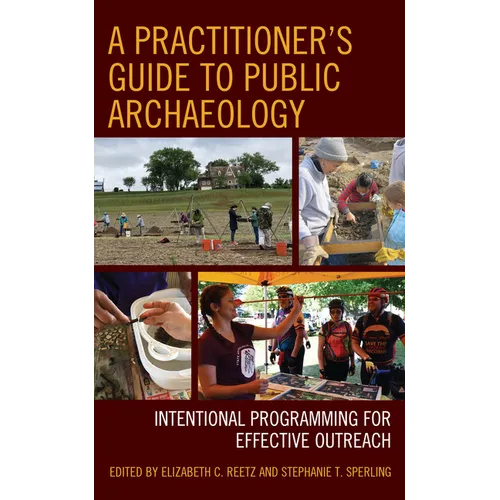 A Practitioner's Guide to Public Archaeology: Intentional Programming for Effective Outreach