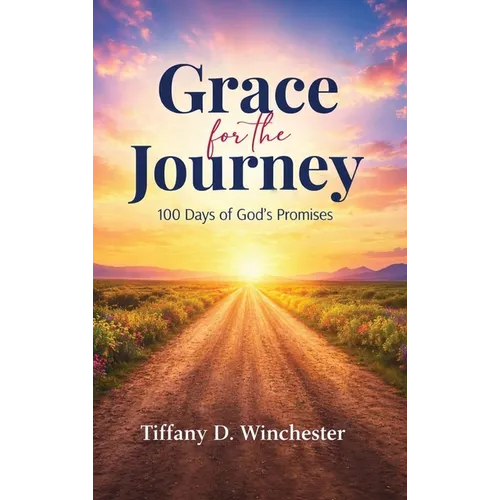 Grace For the Journey 100 Days of God's Promises