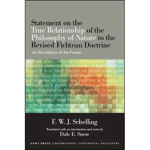 Statement on the True Relationship of the Philosophy of Nature to the Revised Fichtean Doctrine: An Elucidation of the Former