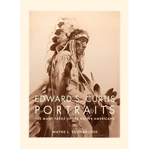 Edward S. Curtis Portraits: The Many Faces of the Native Americans