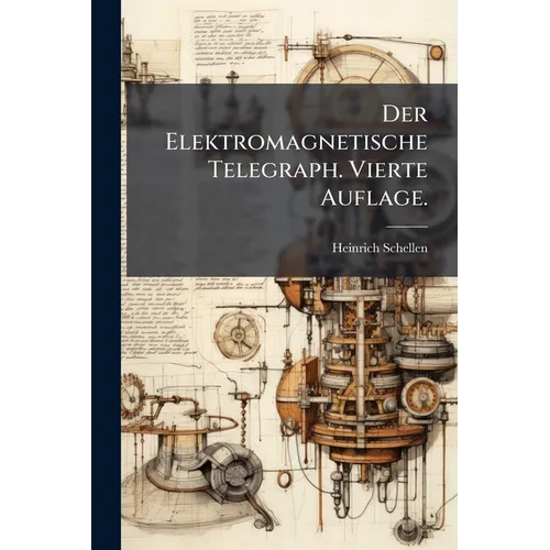 Der Elektromagnetische Telegraph. Vierte Auflage.