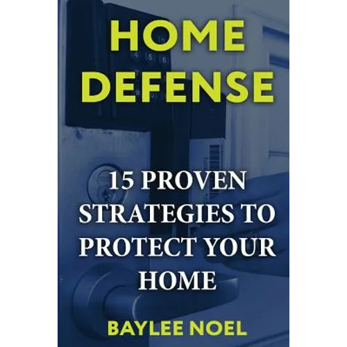 Home Defense: 15 Proven Strategies to Protect Your Home