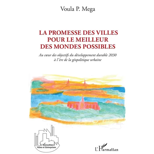 La promesse des villes pour le meilleur des mondes possibles: Au coeur des objectifs du développement durable 2030 à l'ère de la géopolitique urbaine