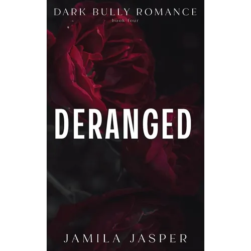 Deranged: Dark Bully BWWM Romance