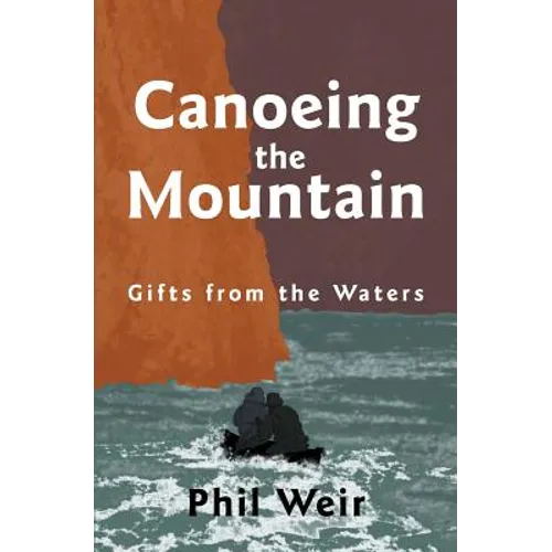 Canoeing the Mountain Gifts from the Waters