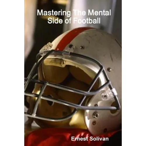Mastering The Mental Side Of Football