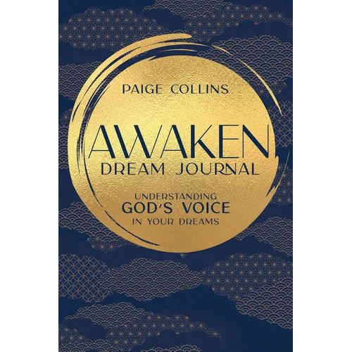 Awaken Dream Journal: Understanding God's Voice in Your Dreams