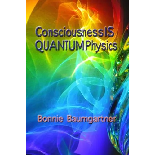 Consciousness IS QUANTUM Physics