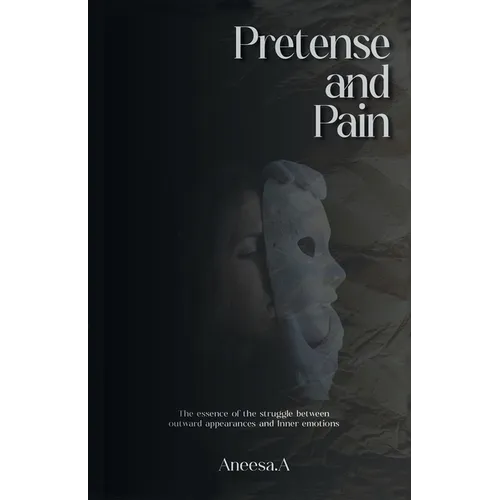 Pretense and Pain: The essence of the struggle between outward appearances and inner emotions