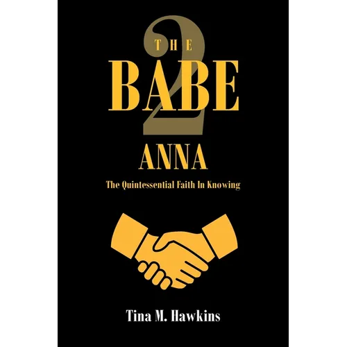 The Babe 2: ANNA: The Quintessential Faith in Knowing