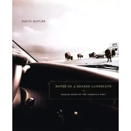 Notes on a Shared Landscape: Making Sense of the American West