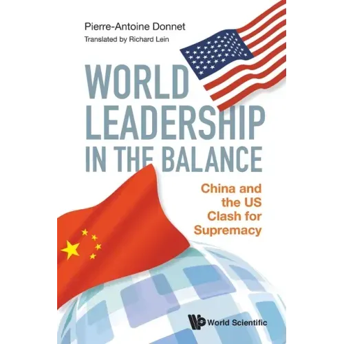 World Leadership in the Balance: China and the Us Clash for Supremacy