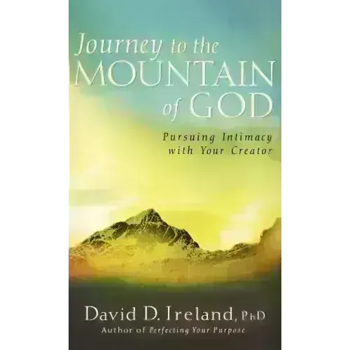 Journey to the Mountain of God: A 40-Day Approach to Pursuing Intimacy with Your Creator