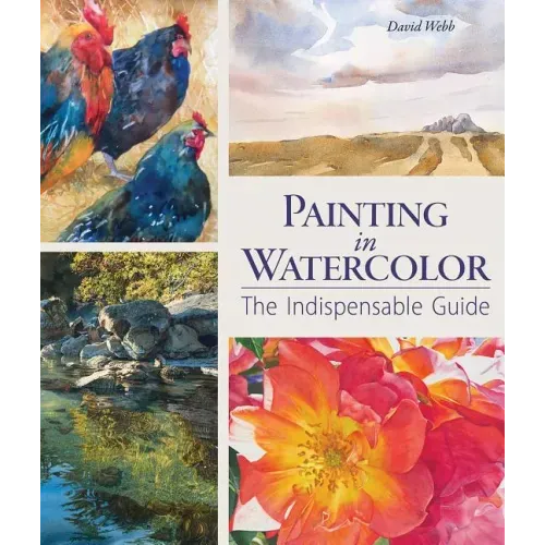 Painting in Watercolor: The Indispensable Guide