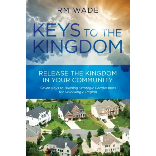 Keys to the Kingdom: Release the Kingdom in Your Community