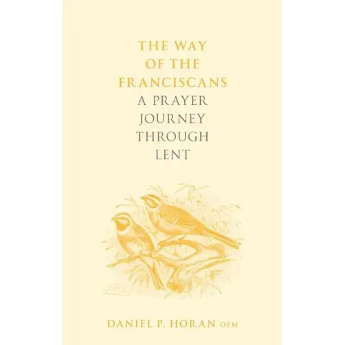 The Way of the Franciscans: A Prayer Journey Through Lent