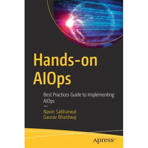 Hands-On Aiops: Best Practices Guide to Implementing Aiops