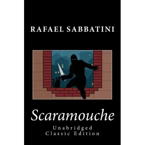 Scaramouche (Unabridged Classic Edition)