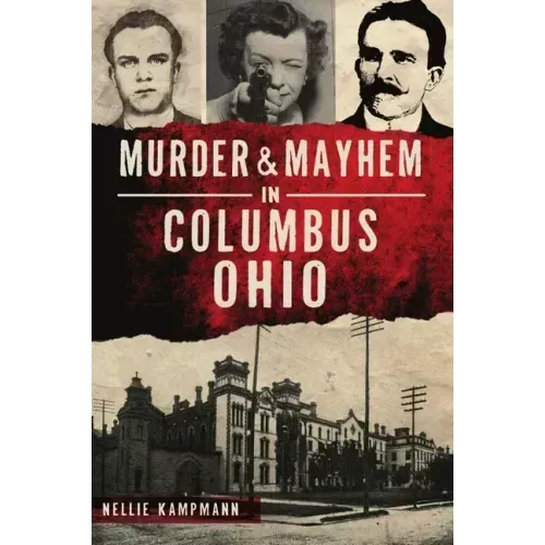 Murder & Mayhem in Columbus, Ohio