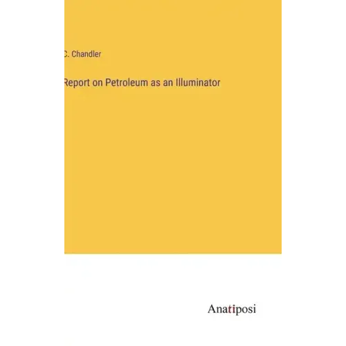 Report on Petroleum as an Illuminator