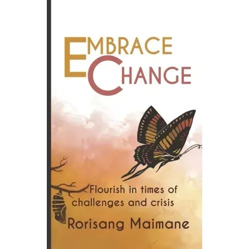 Embrace Change: Flourish In Times Of Challenges And Crisis