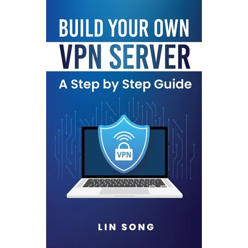 Build Your Own VPN Server: A Step by Step Guide