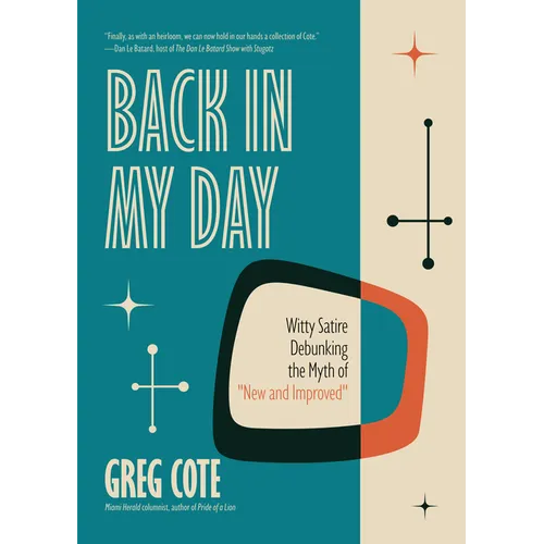 Back in My Day: Witty Satire Debunking the Myth of New and Improved
