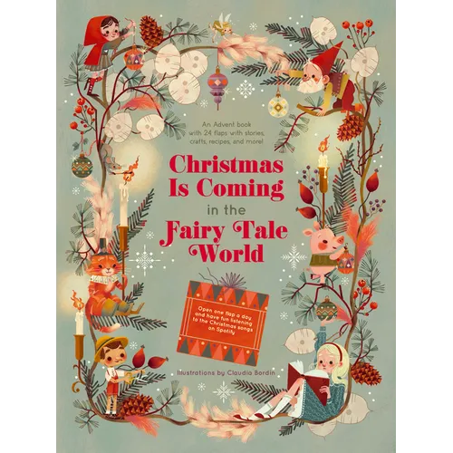 Christmas Is Coming in the Fairy Tale World: An Advent Book with 24 Flaps with Stories, Crafts, Recipes, and More!