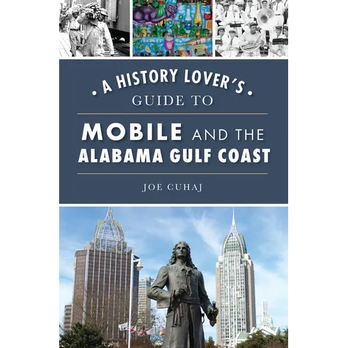 A History Lover's Guide to Mobile and the Alabama Gulf Coast