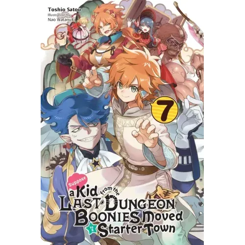 Suppose a Kid from the Last Dungeon Boonies Moved to a Starter Town, Vol. 7 (Light Novel): Volume 7