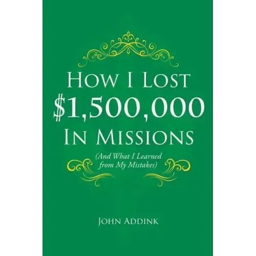 How I Lost $1,500,000 In Missions: (And What I Learned from My Mistakes)