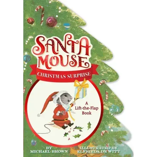 Santa Mouse Christmas Surprise: A Lift-The-Flap Book