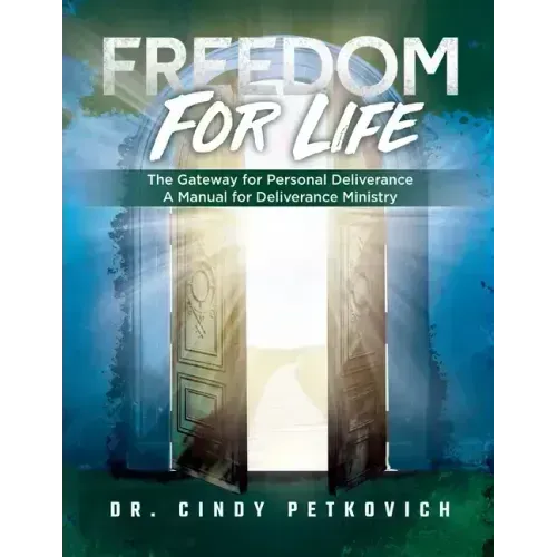 Freedom For Life: The Gateway for Personal Deliverance, A Manual for Deliverance Ministry