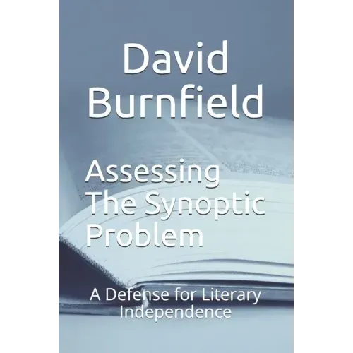 Assessing the Synoptic Problem: A Defense for Literary Independence