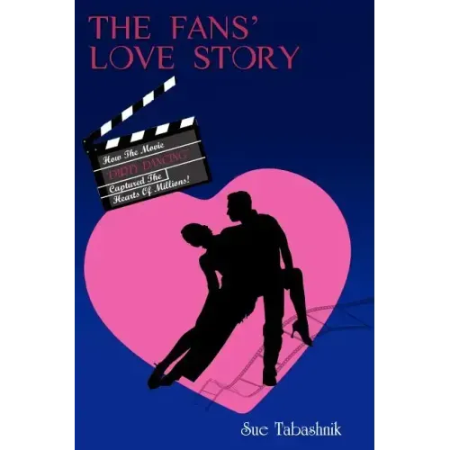 The Fans' Love Story: How the Movie 'Dirty Dancing' Captured the Hearts of Millions!