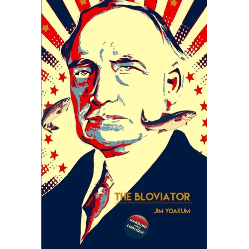 The Bloviator: Sex, Drugs, Fraud, Suicide, Murder, Scandal, Adultery, Quackery, Corruption, Superstition and President Warren G. Harding.