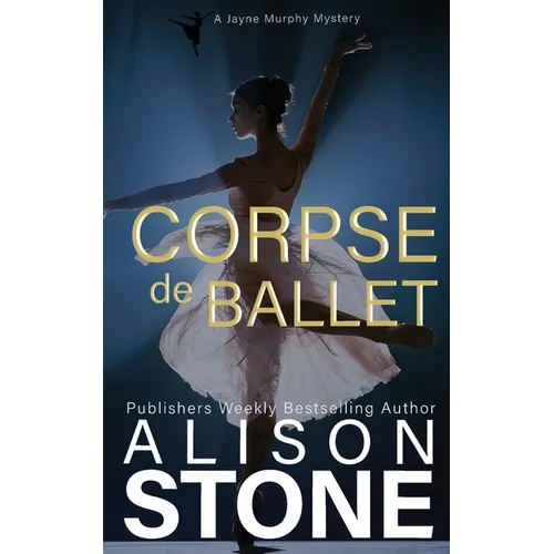 Corpse de Ballet: A Jayne Murphy Mystery