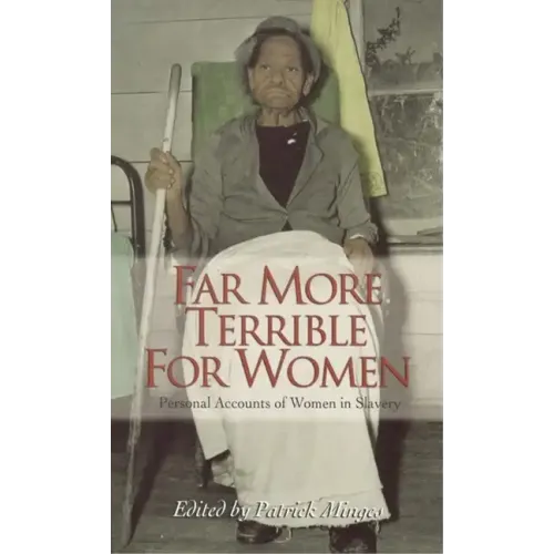 Far More Terrible for Women: Personal Accounts of Women in Slavery