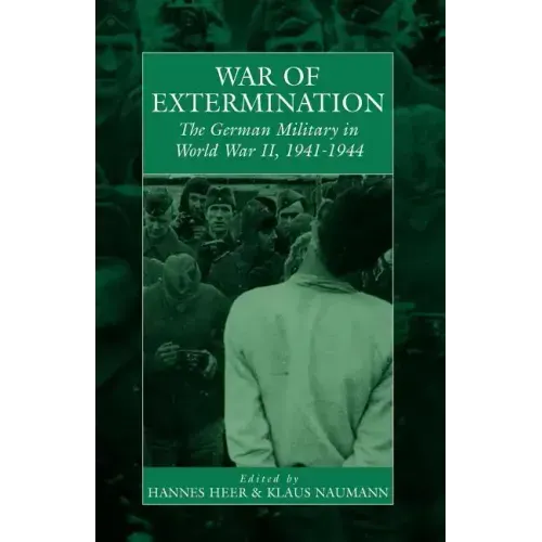 War of Extermination: The German Military in World War II