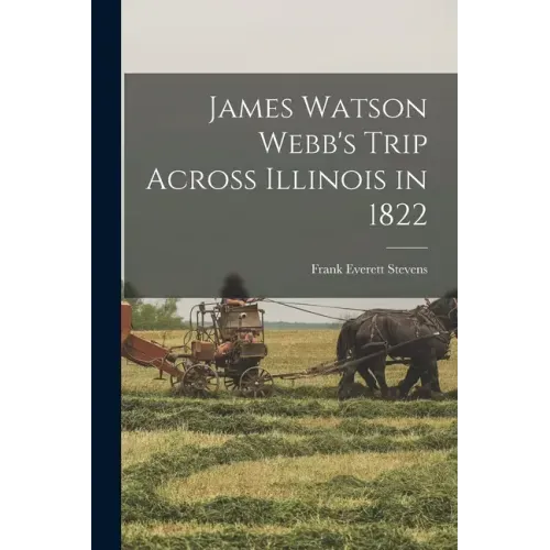 James Watson Webb's Trip Across Illinois in 1822