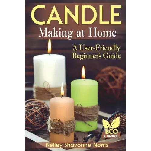 Candle Making at Home: A User-Friendly Beginner's Guide
