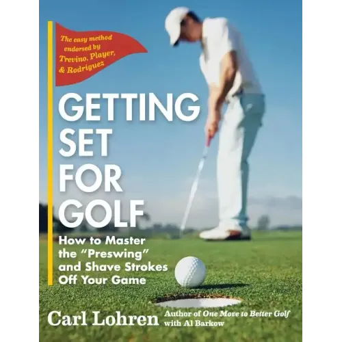 Getting Set for Golf: How to Master the "Preswing" and Shave Strokes off Your Game