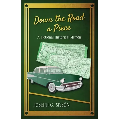 Down the Road a Piece: A Fictional Historical Memoir