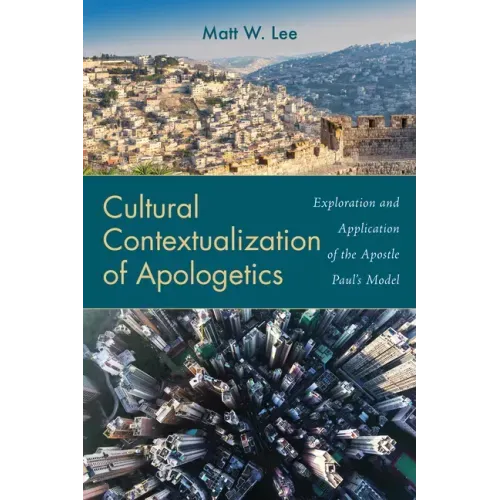 Cultural Contextualization of Apologetics: Exploration and Application of the Apostle Paul's Model