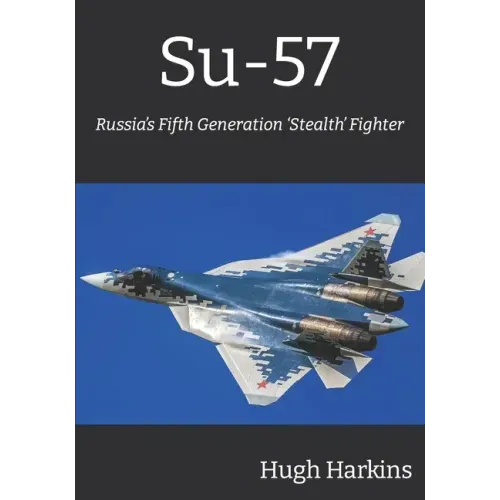 Su-57: Russia's Fifth Generation 'Stealth' Fighter
