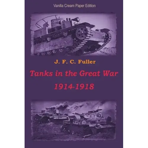 Tanks in the Great War 1914-1918