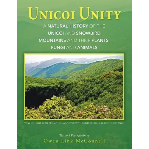 Unicoi Unity: A Natural History of the Unicoi and Snowbird Mountains and Their Plants, Fungi, and Animals