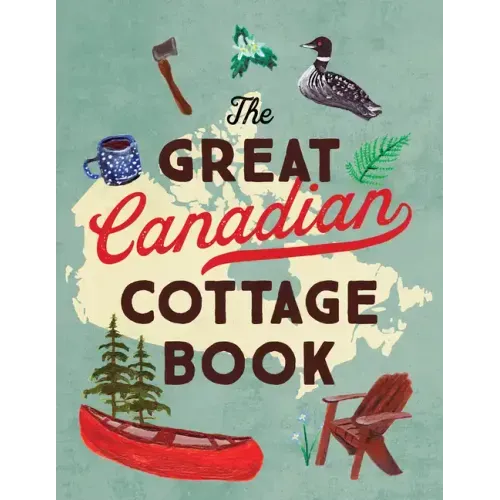 The Great Canadian Cottage Book