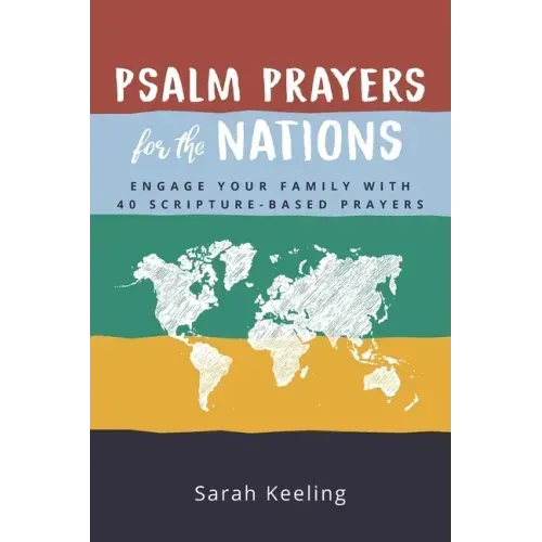 Psalm Prayers for the Nations: Engage Your Family with 40 Scripture-Based Prayers